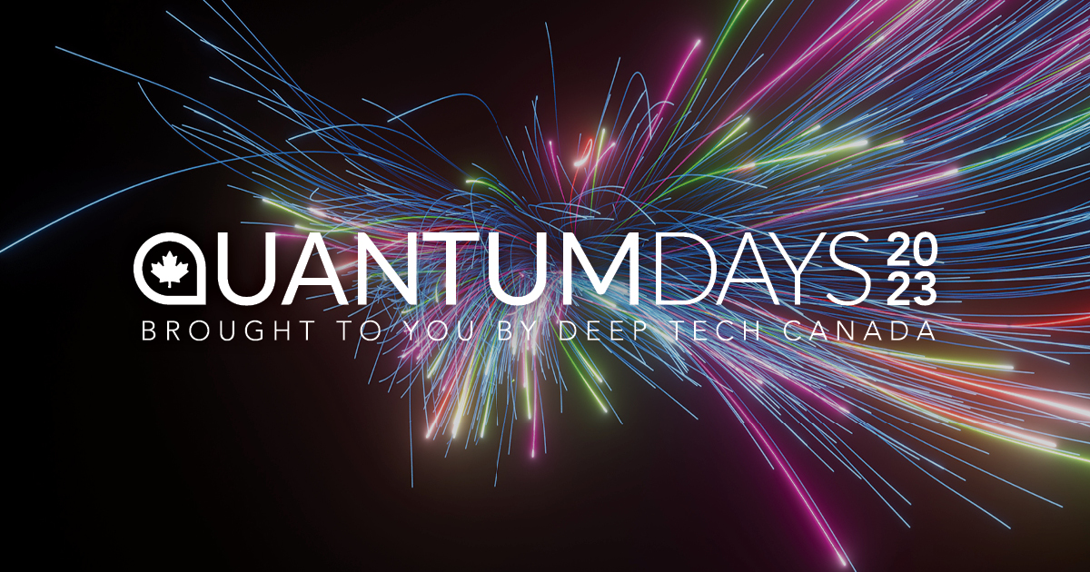 Quantum Days 2023 Shaping Canada’s Future with Quantum Technology